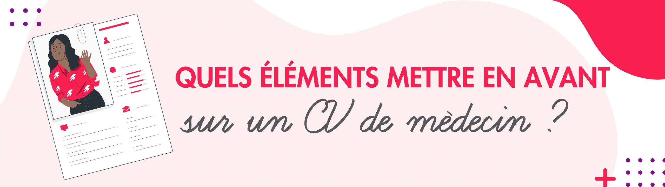 Les éléments essentiels du CV de médecin pour réussir sa candidature.